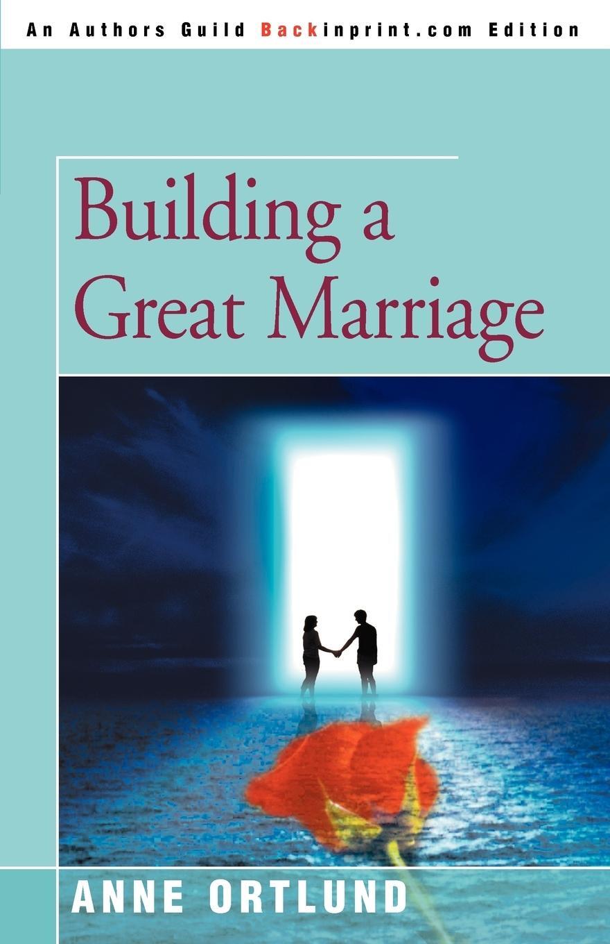 Cover: 9780595226665 | Building a Great Marriage | Elizabeth A. Ortlund | Taschenbuch | 2002