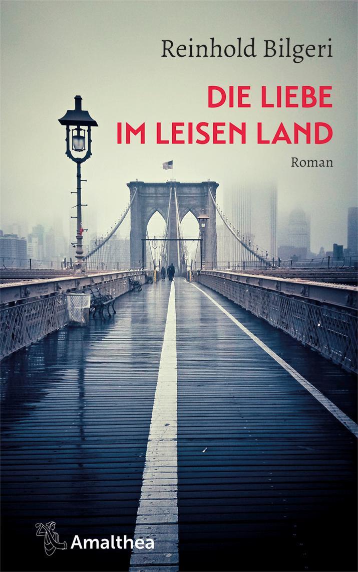 Cover: 9783990501979 | Die Liebe im leisen Land | Roman | Reinhold Bilgeri | Buch | Deutsch