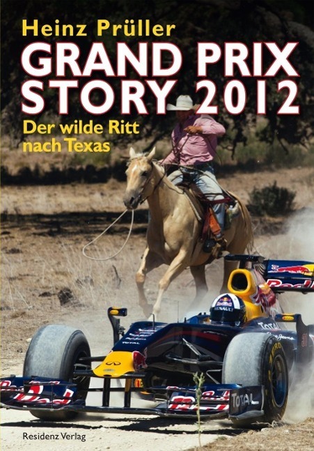 Cover: 9783701732913 | Grand Prix Story 2012 | Der wilde Ritt nach Texas | Heinz Prüller