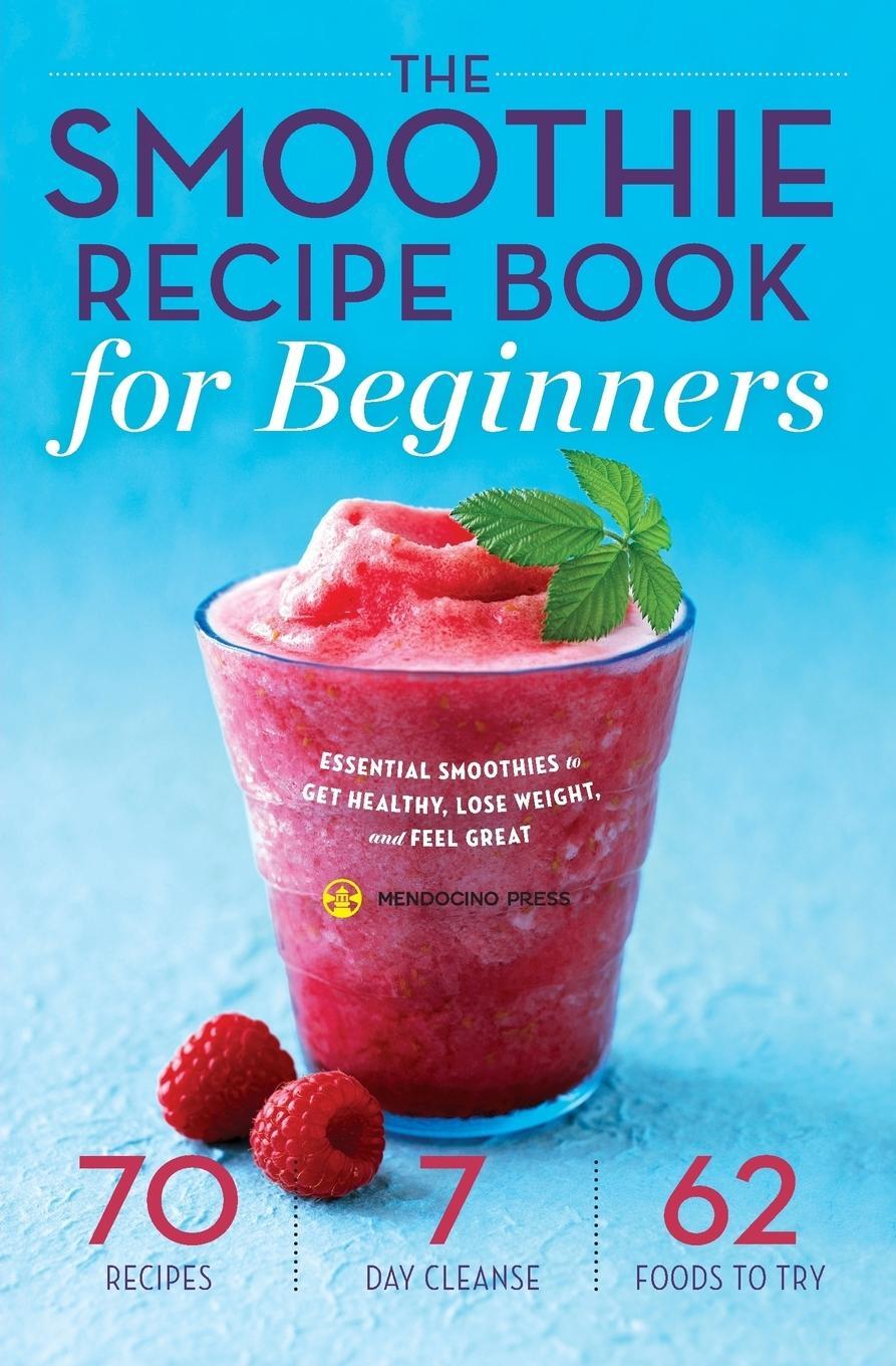Cover: 9781623153328 | The Smoothie Recipe Book for Beginners | Mendocino Press | Taschenbuch