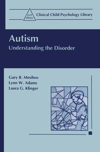 Cover: 9780306455476 | Autism | Understanding the Disorder | Gary B. Mesibov (u. a.) | Buch