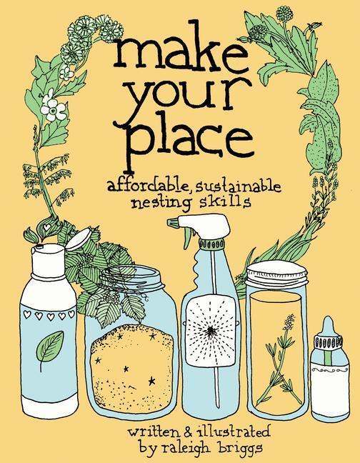 Cover: 9780978866563 | Make Your Place: Affordable, Sustainable Nesting Skills | Briggs | DIY