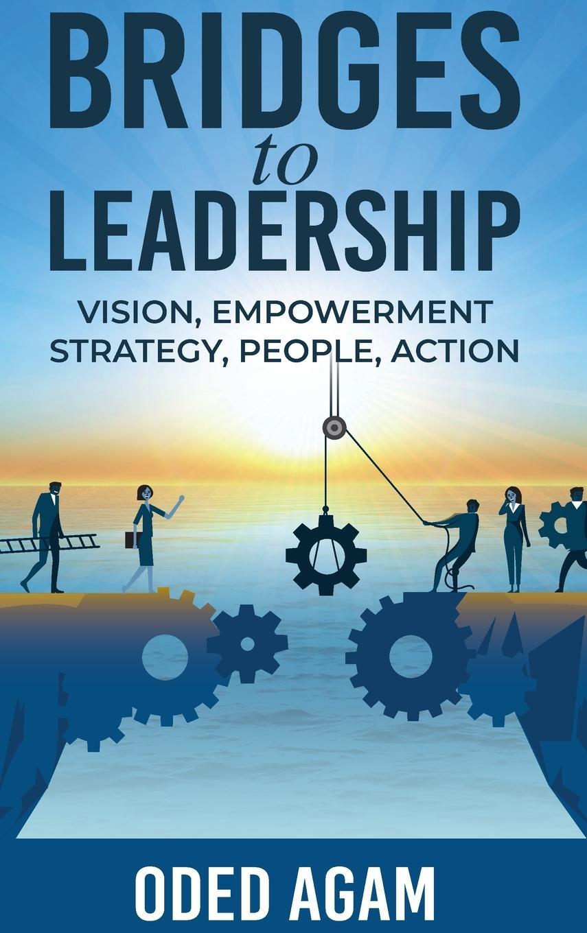 Cover: 9781637352908 | Bridges to Leadership | Vision, Empowerment, Strategy, People, Action