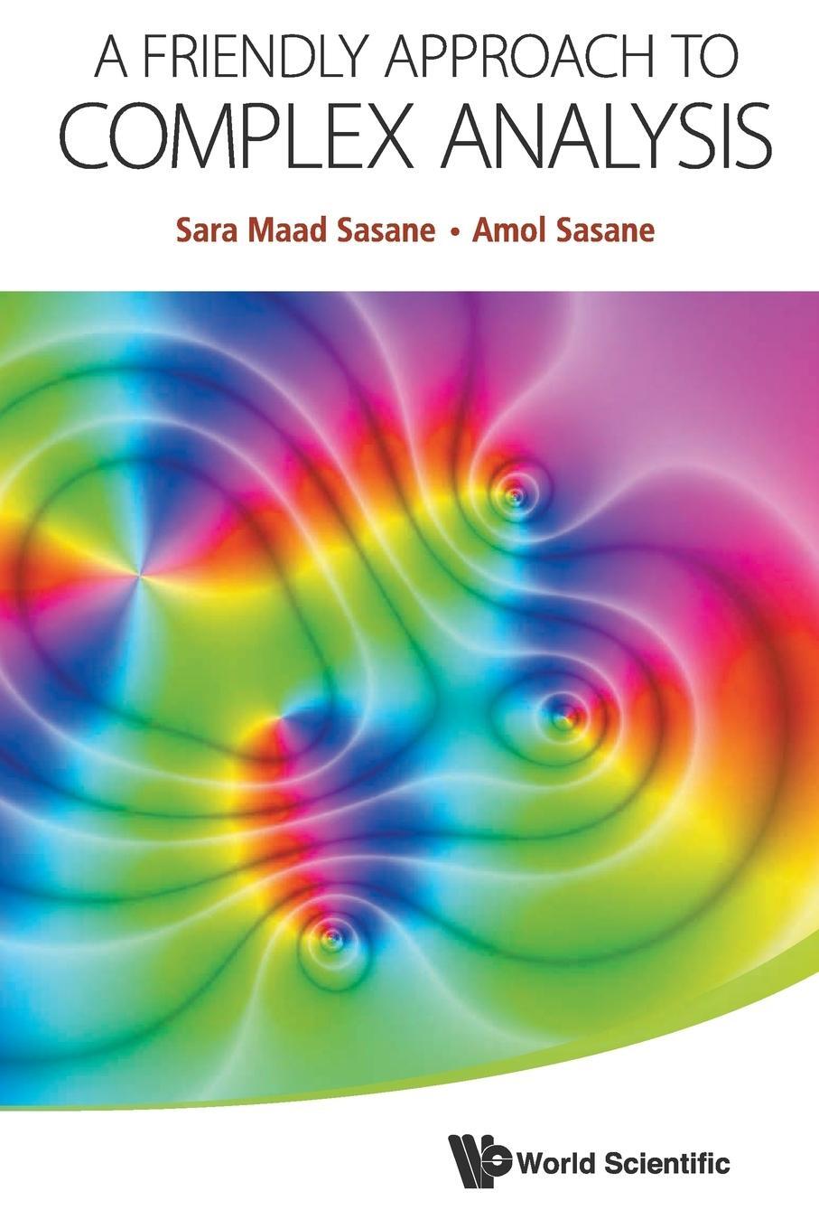 Cover: 9789814578998 | FRIENDLY APPROACH TO COMPLEX ANALYSIS, A | Sara Maad Sasane (u. a.)
