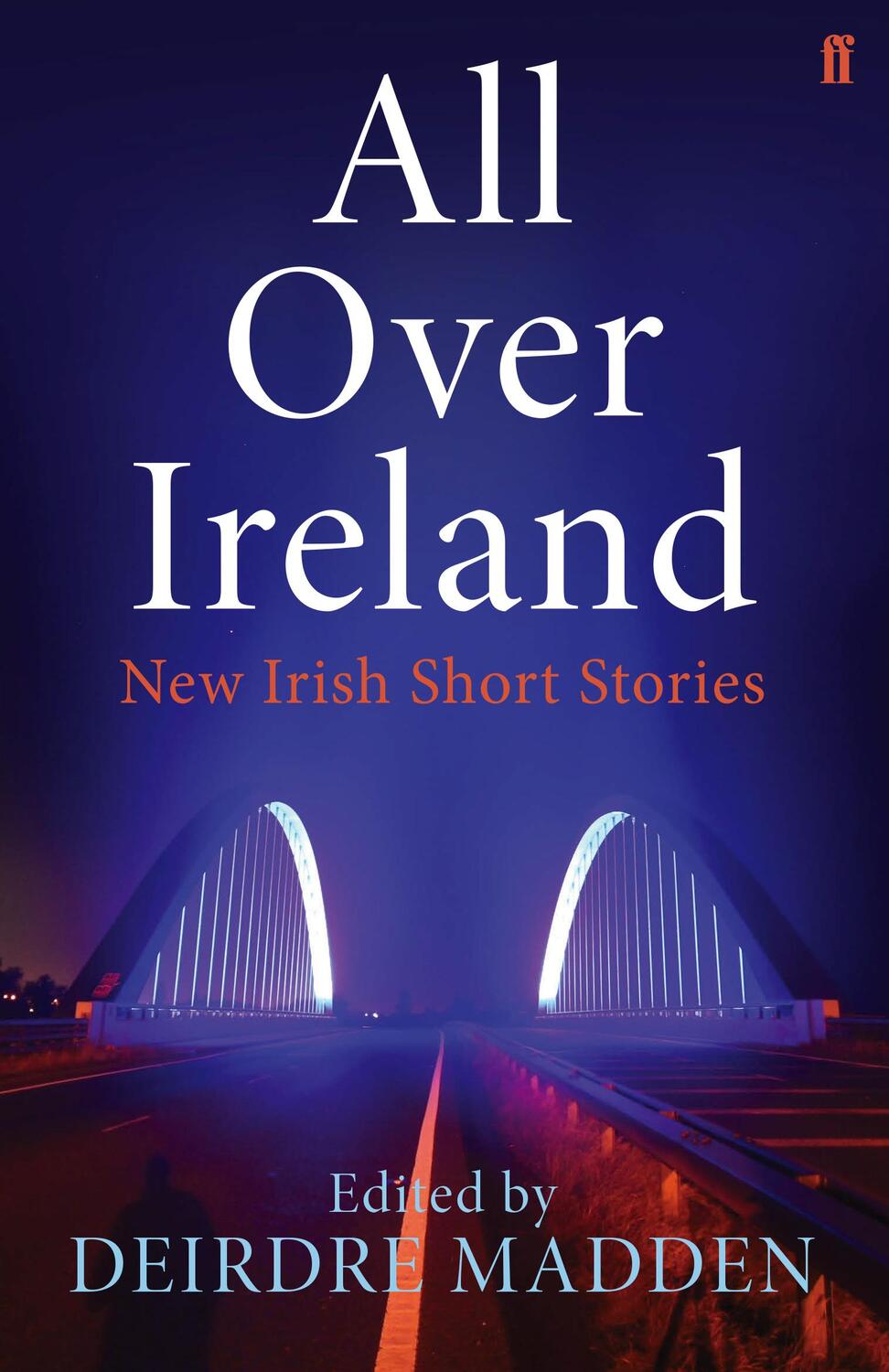 Cover: 9780571311033 | All Over Ireland | New Irish Short Stories | Deirdre Madden | Buch