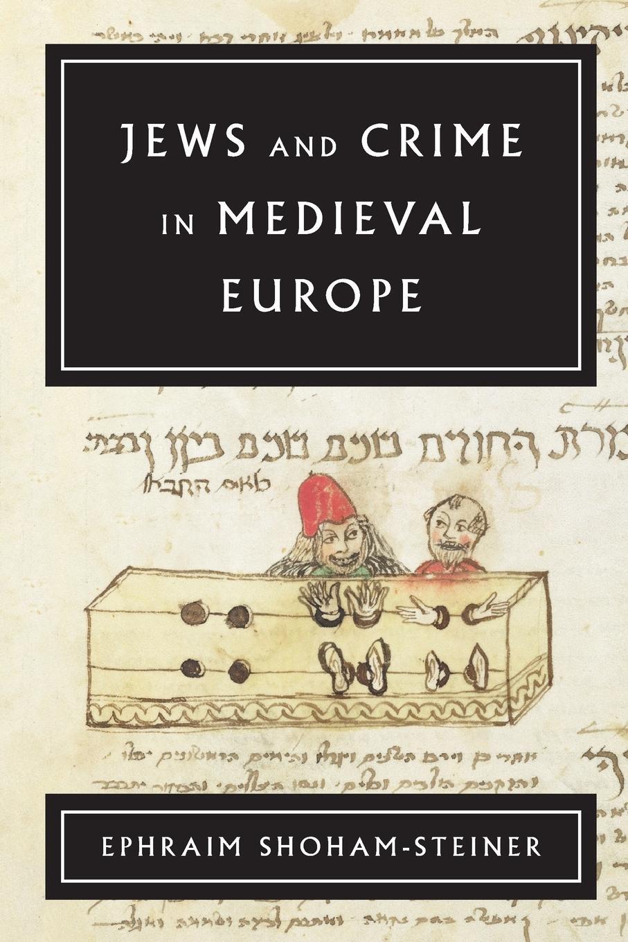 Cover: 9780814348239 | Jews and Crime in Medieval Europe | Ephraim Shoham-Steiner | Buch