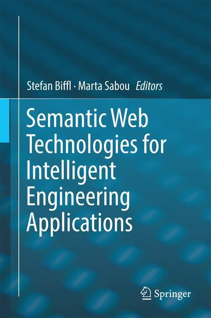 Cover: 9783319414881 | Semantic Web Technologies for Intelligent Engineering Applications