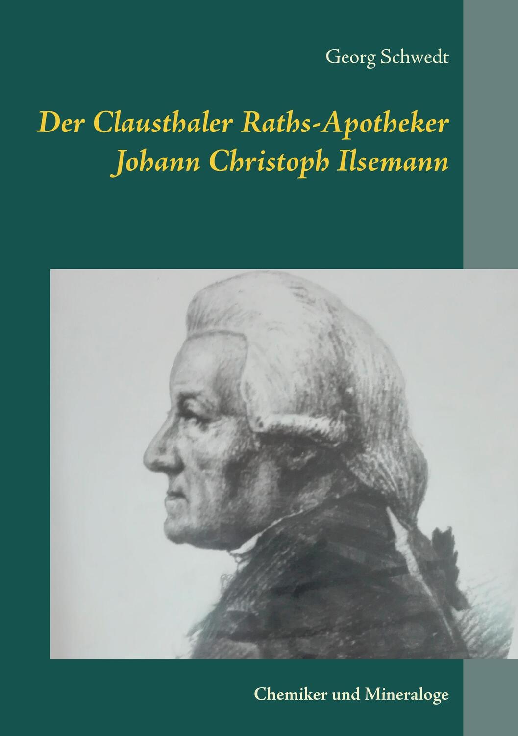 Cover: 9783748182627 | Der Clausthaler Raths-Apotheker Johann Christoph Ilsemann | Schwedt
