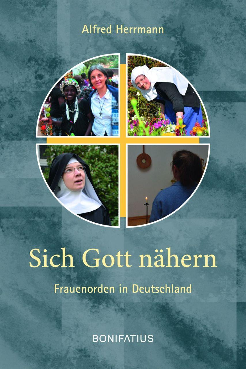 Cover: 9783897106604 | Sich Gott nähern | Frauenorden in Deutschland | Alfred Herrmann | Buch