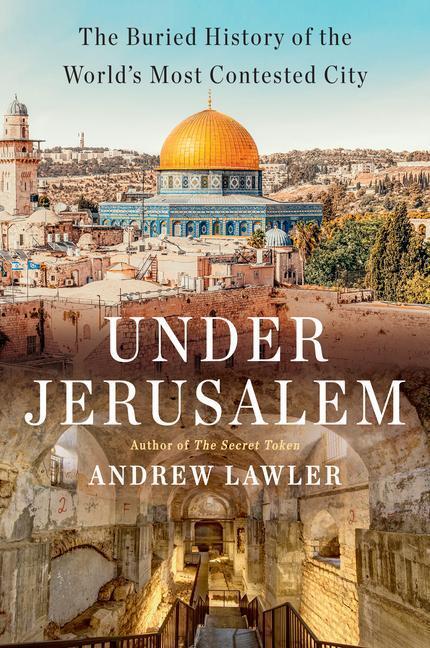 Cover: 9780385546850 | Under Jerusalem: The Buried History of the World's Most Contested City
