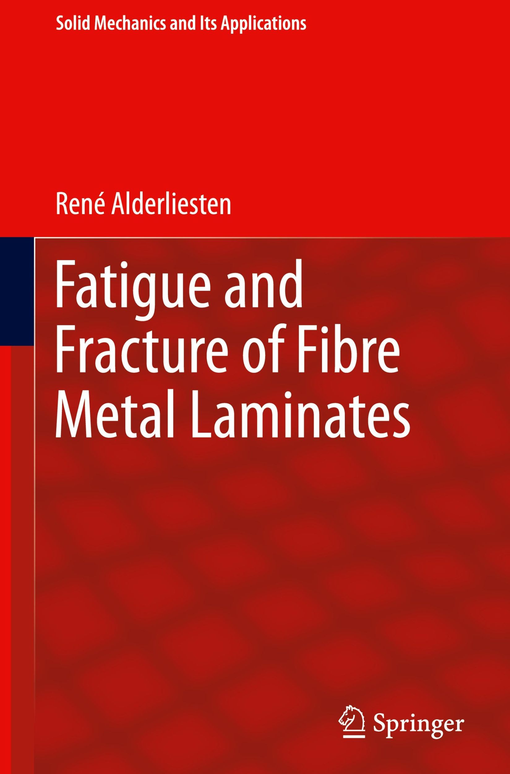 Cover: 9783319562261 | Fatigue and Fracture of Fibre Metal Laminates | René Alderliesten