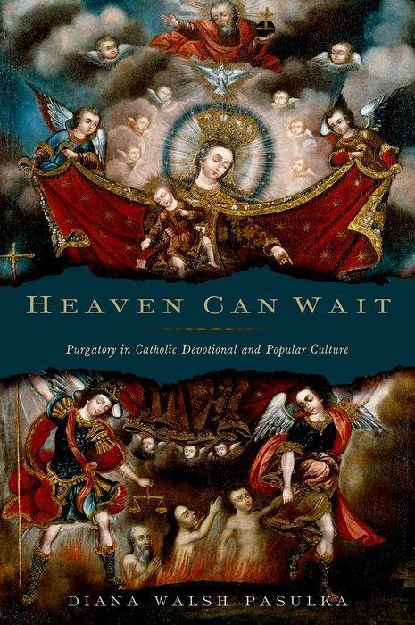 Cover: 9780195382020 | Heaven Can Wait | Purgatory in Catholic Devotional and Popular Culture