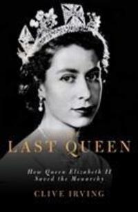 Cover: 9781785905551 | The Last Queen | How Queen Elizabeth II Saved the Monarchy | Irving