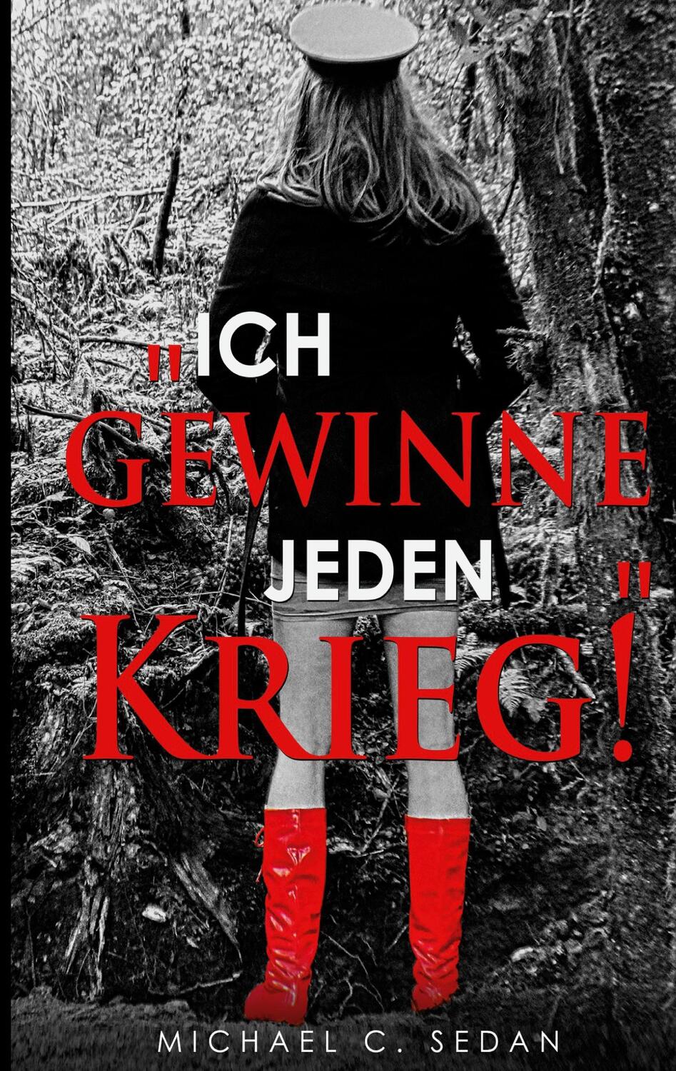 Cover: 9783740770648 | "Ich gewinne jeden Krieg!" | Michael C. Sedan | Taschenbuch