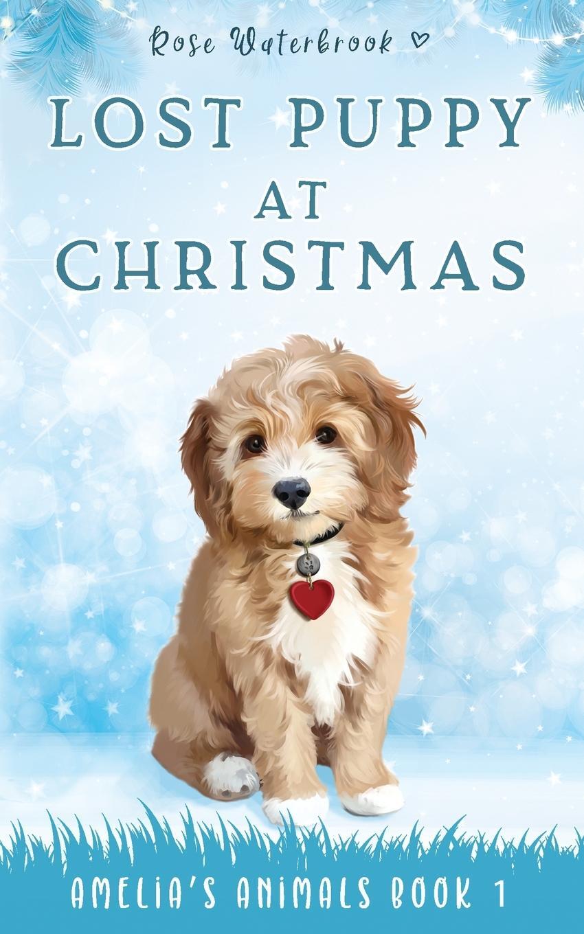 Cover: 9781914297007 | Lost Puppy at Christmas | Amelia's Animals Book 1 | Rose Waterbrook