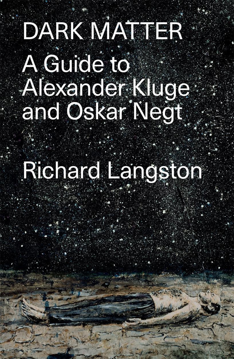 Cover: 9781788735179 | Dark Matter | A Guide to Alexander Kluge &amp; Oskar Negt | Langston