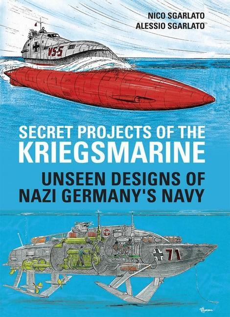 Cover: 9781784386870 | Secret Projects of the Kriegsmarine | Alessio Sgarlato (u. a.) | Buch