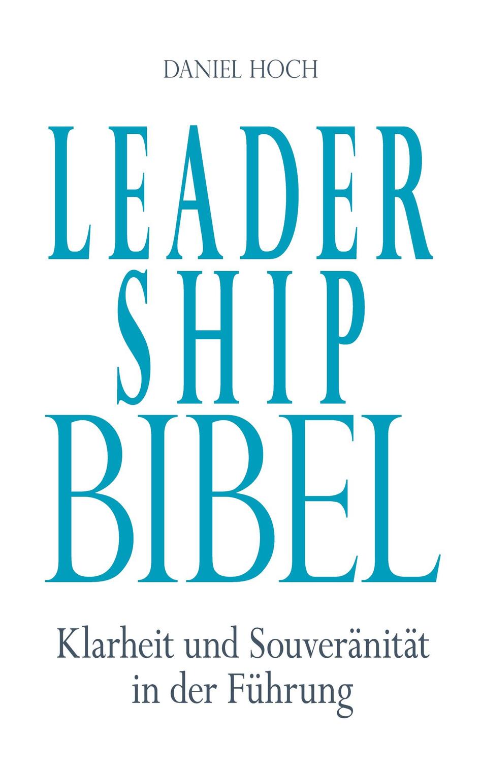 Cover: 9783948767235 | Leadership Bibel | Klarheit und Souveränität in der Führung | Hoch