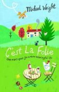 Cover: 9780553817324 | C'est La Folie | One Man's Quest for a More Meaningful Life | Wright