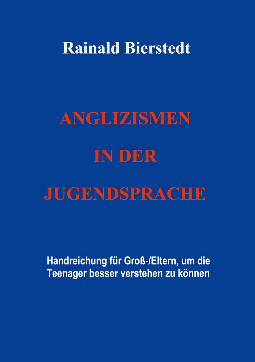 Cover: 9783751953269 | Anglizismen in der Jugendsprache | Rainald Bierstedt | Taschenbuch