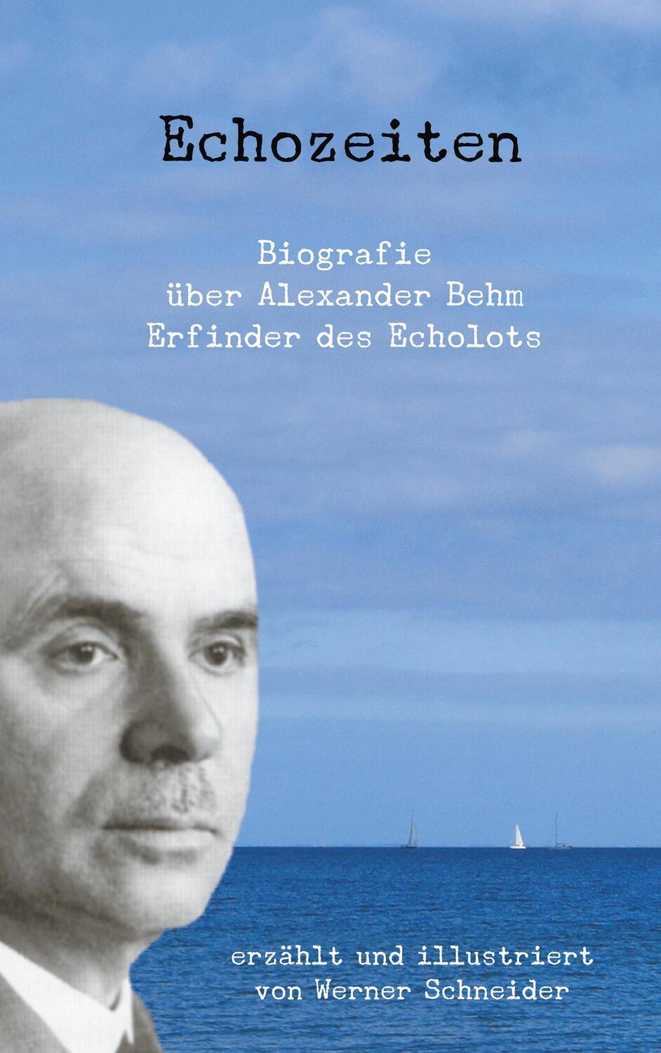 Cover: 9783752805826 | Echozeiten | Biografie über Alexander Behm, den Erfinder des Echolots