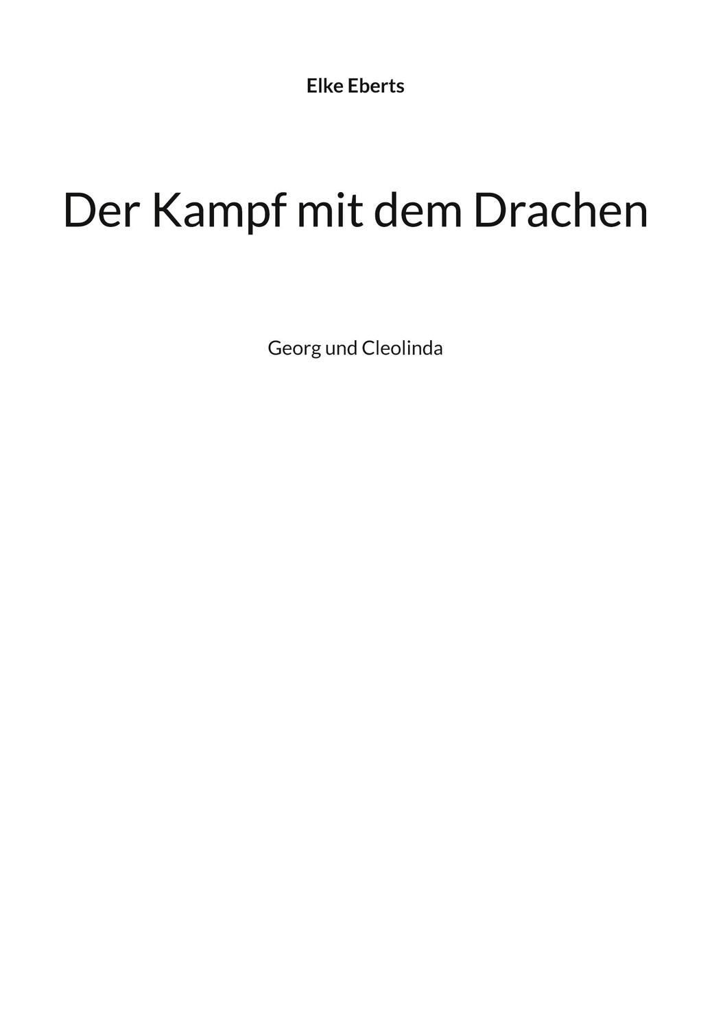 Cover: 9783757888244 | Der Kampf mit dem Drachen | Georg und Cleolinda | Elke Eberts | Buch