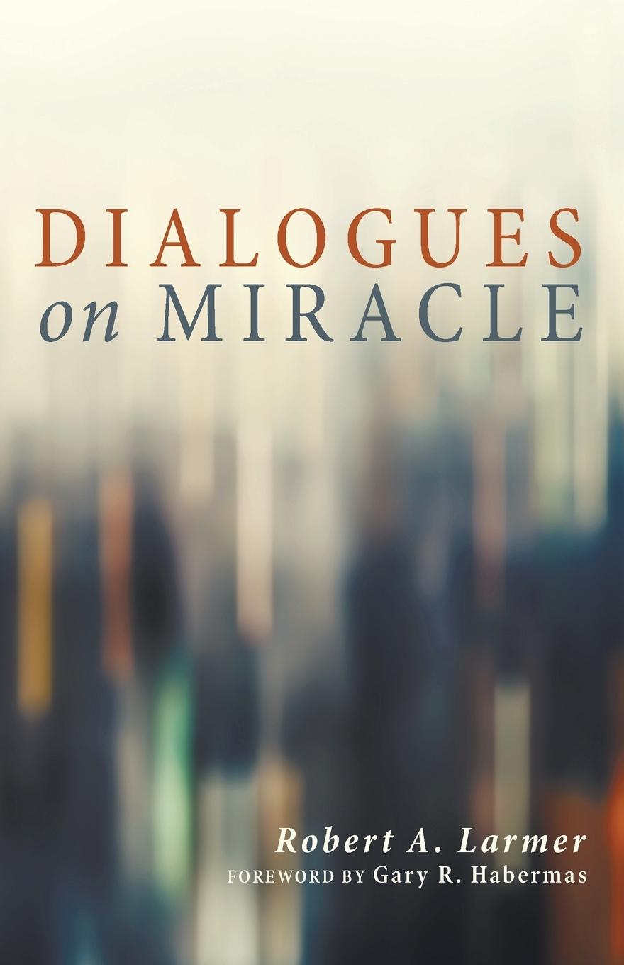 Cover: 9781625648167 | Dialogues on Miracle | Robert A. Larmer | Taschenbuch | Englisch