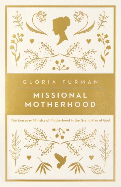 Cover: 9781433552274 | Missional Motherhood | Gloria Furman | Taschenbuch | Englisch | 2016