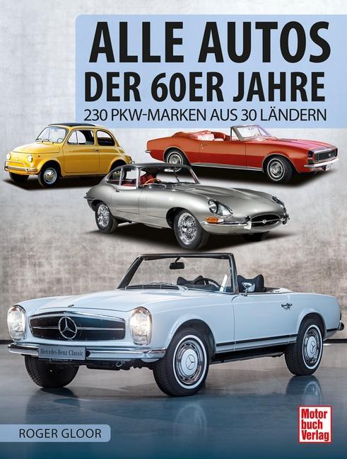 Cover: 9783613044326 | Alle Autos der 60er Jahre | 230 PKW-Marken aus 30 Ländern | Gloor