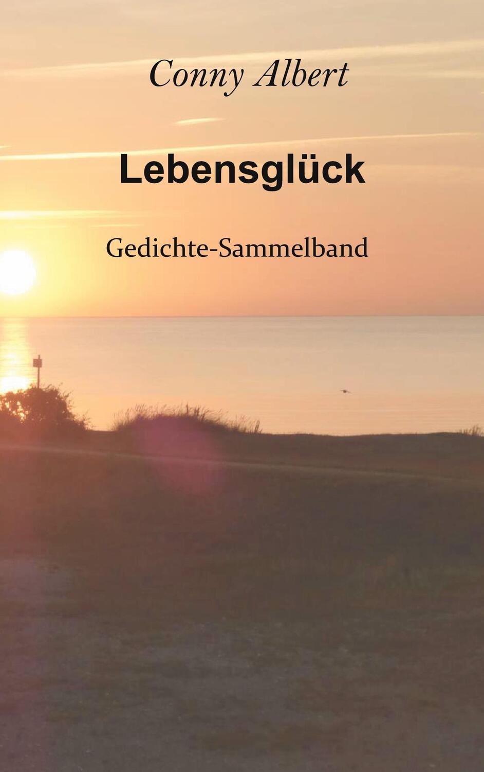 Cover: 9783758317286 | Lebensglück | Gedichte-Sammelband | Conny Albert | Taschenbuch | 64 S.