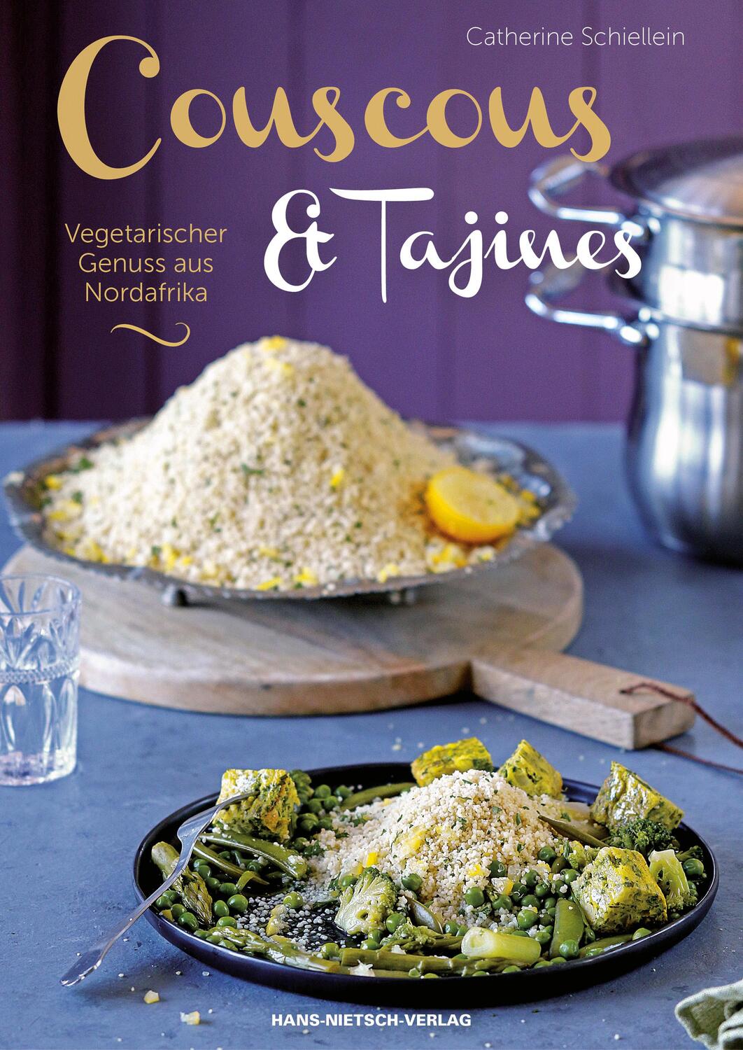 Cover: 9783862643813 | Couscous &amp; Tajines | Vegetarischer Genuss aus Nordafrika | Schiellein