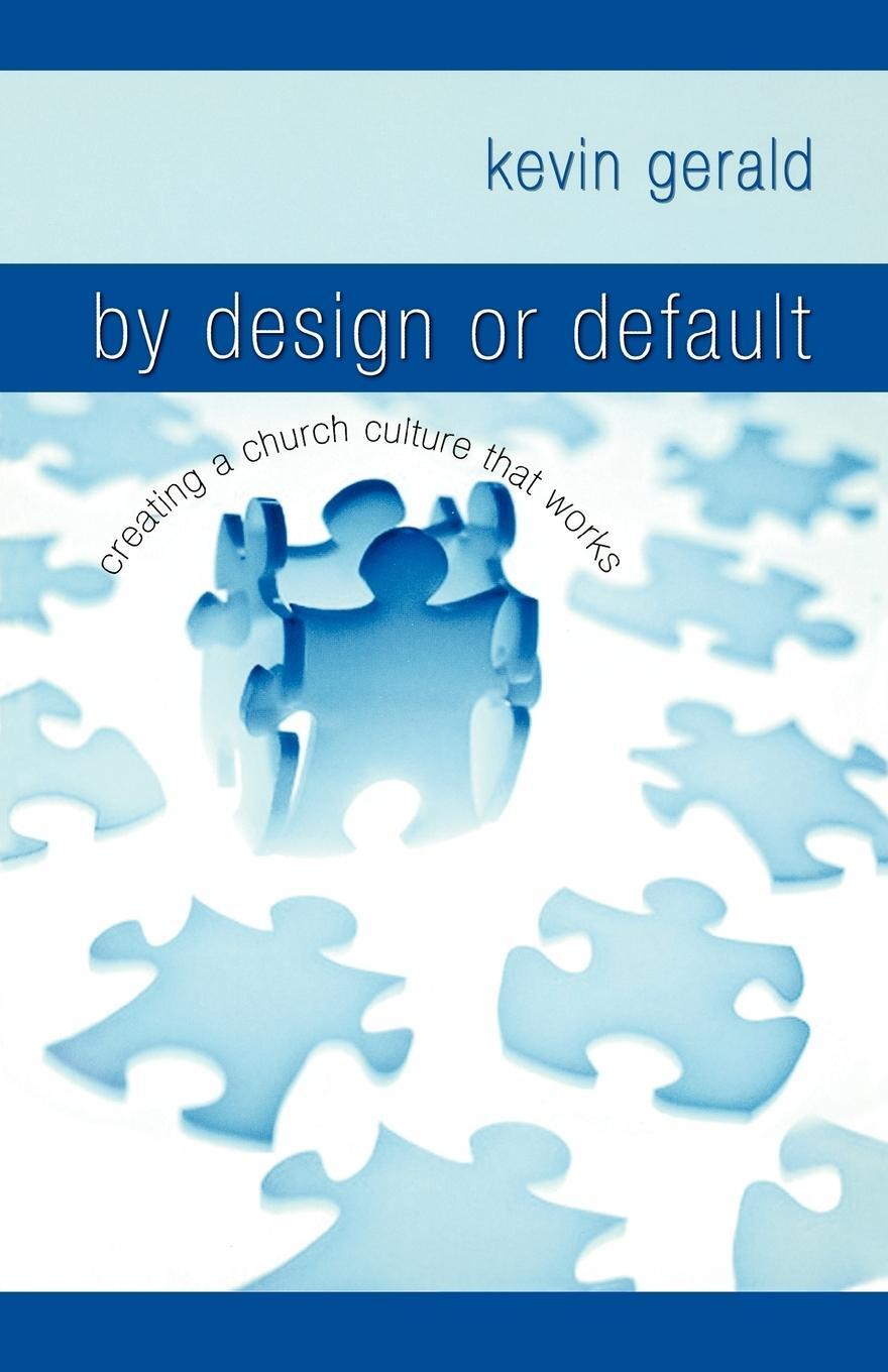 Cover: 9781599510309 | By Design or Default | Creating a Church Culture That Works | Gerald