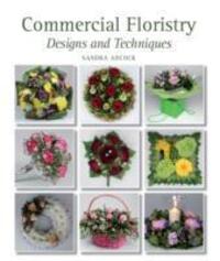 Cover: 9781847973771 | Commercial Floristry | Designs and Techniques | Sandra Adcock | Buch