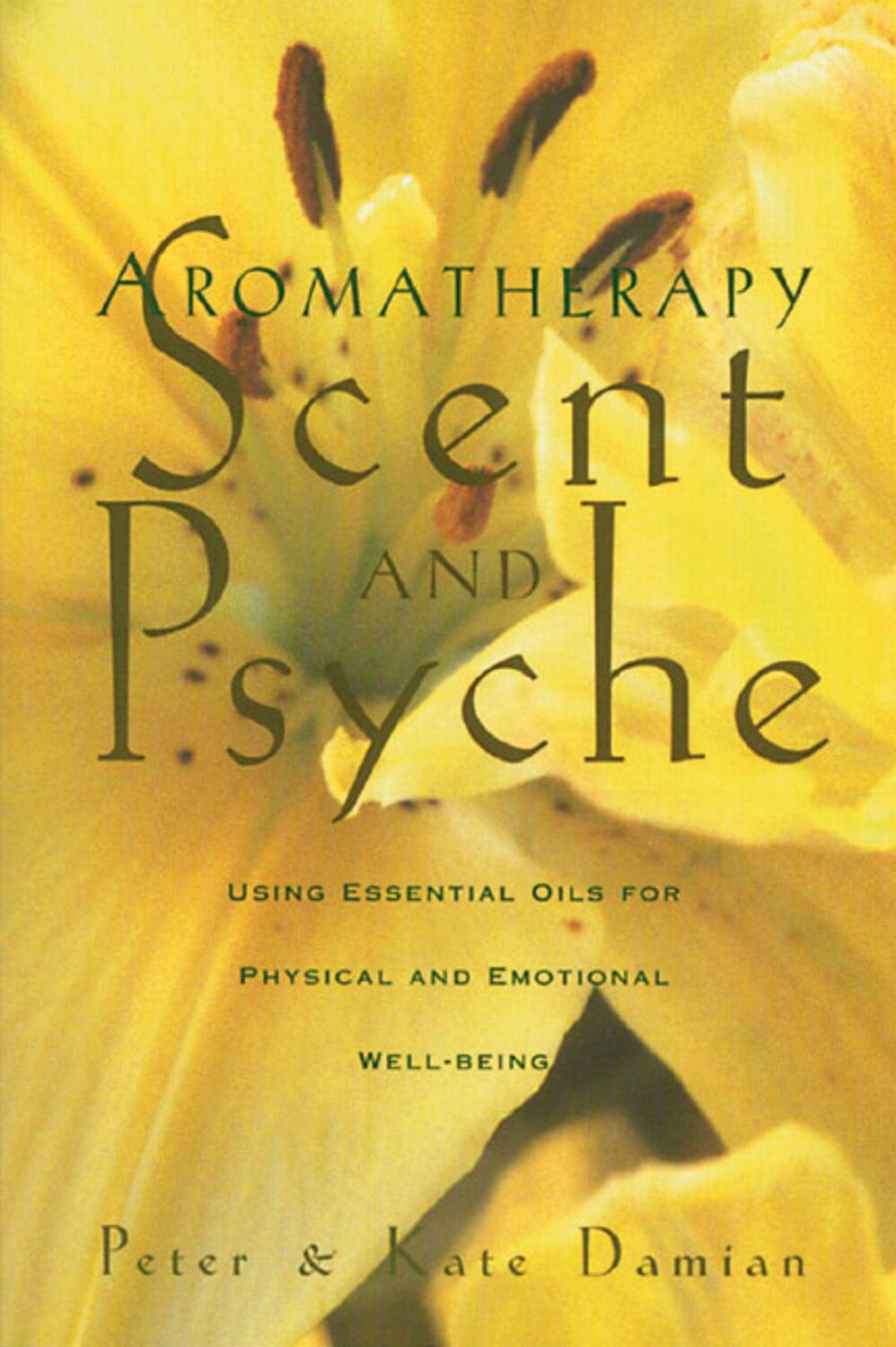 Cover: 9780892815302 | Aromatherapy: Scent and Psyche: Using Essential Oils for Physical...