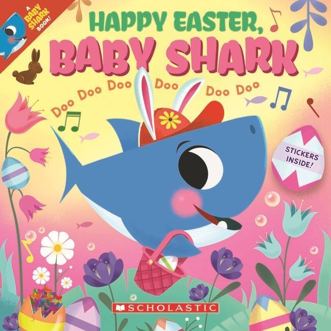 Cover: 9781338795011 | Happy Easter, Baby Shark!: Doo Doo Doo Doo Doo Doo (a Baby Shark Book)