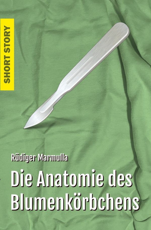 Cover: 9783757583958 | Die Anatomie des Blumenkörbchens | DE | Rüdiger Marmulla | Taschenbuch