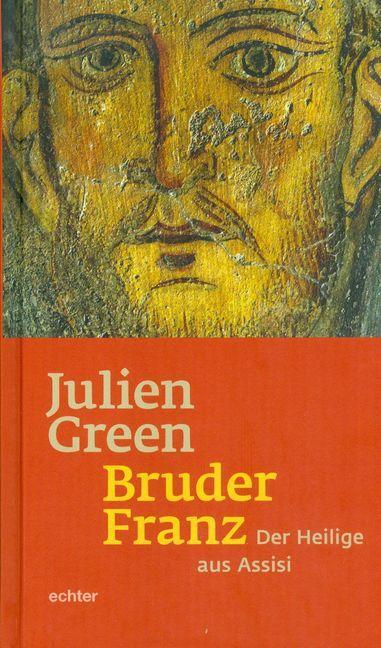 Cover: 9783429038113 | Bruder Franz | Der Heilige aus Assisi | Julien Green | Buch | Deutsch