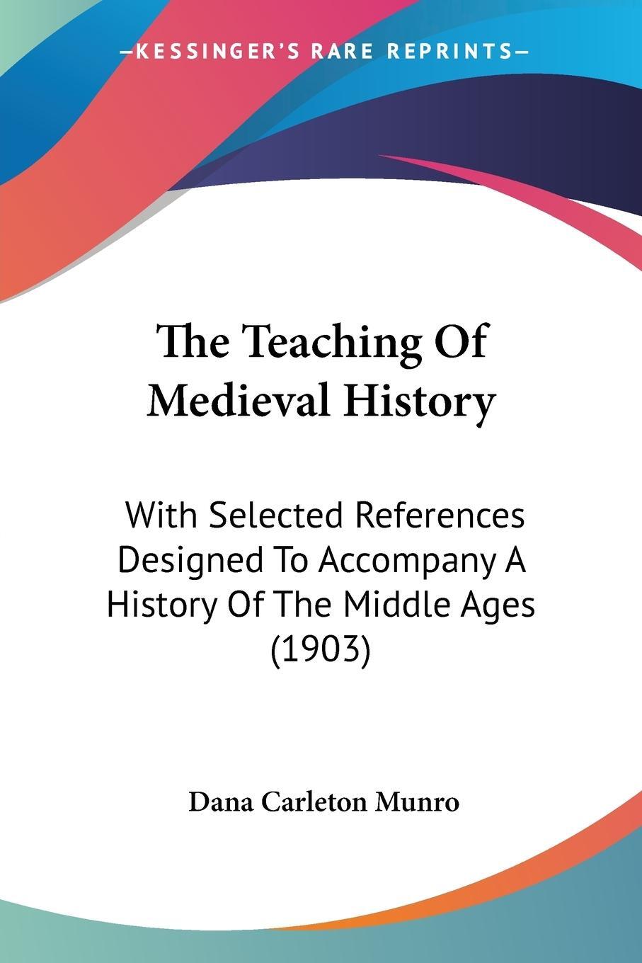Cover: 9781104921835 | The Teaching Of Medieval History | Dana Carleton Munro | Taschenbuch