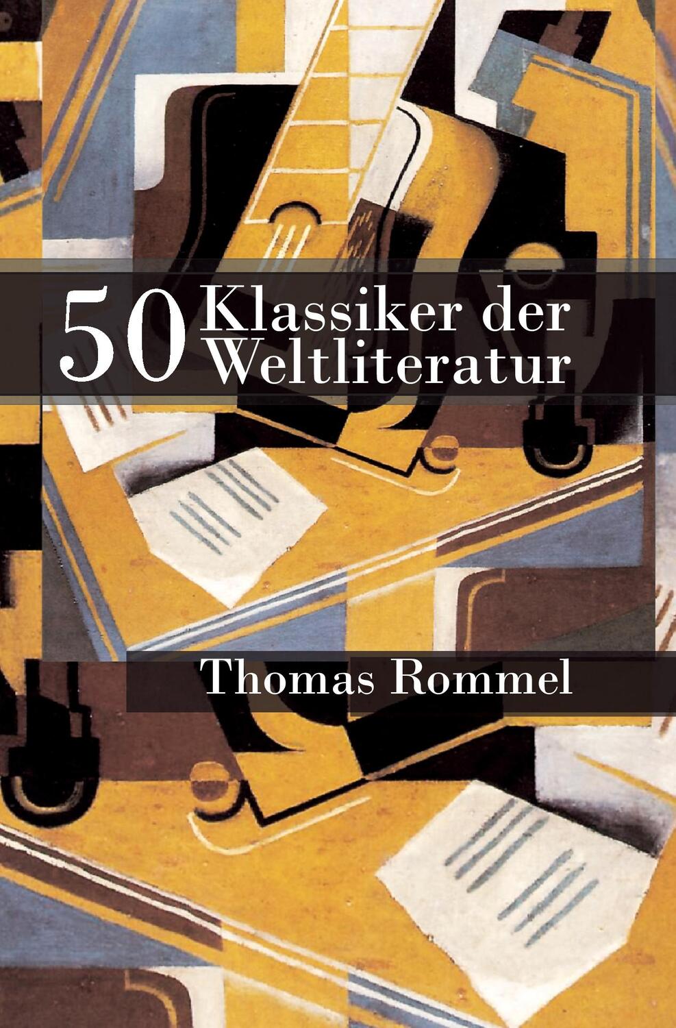 Cover: 9783843069229 | 50 Klassiker der Weltliteratur | Thomas Rommel | Taschenbuch | 160 S.