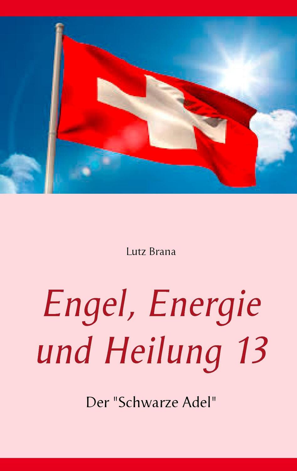 Cover: 9783738651041 | Engel, Energie und Heilung 13 | Der "Schwarze Adel" | Lutz Brana