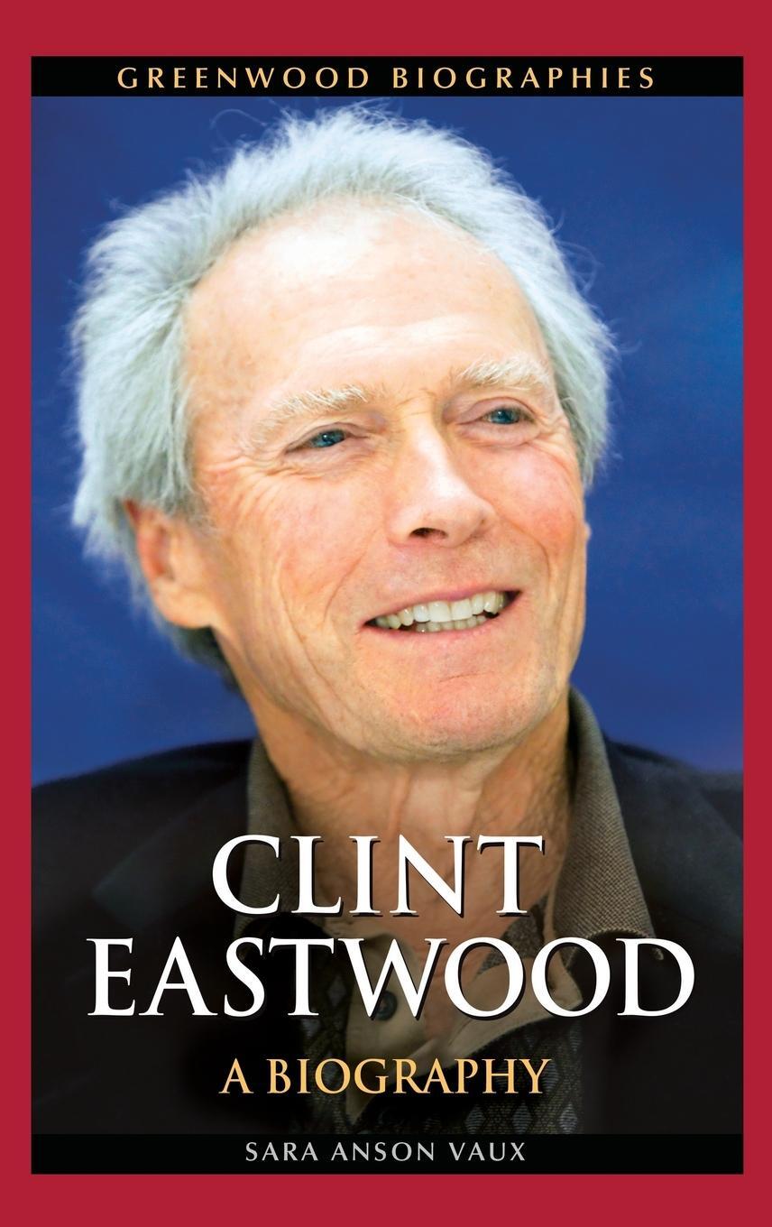 Cover: 9781440829970 | Clint Eastwood | A Biography | Sara Vaux | Buch | Englisch | 2014