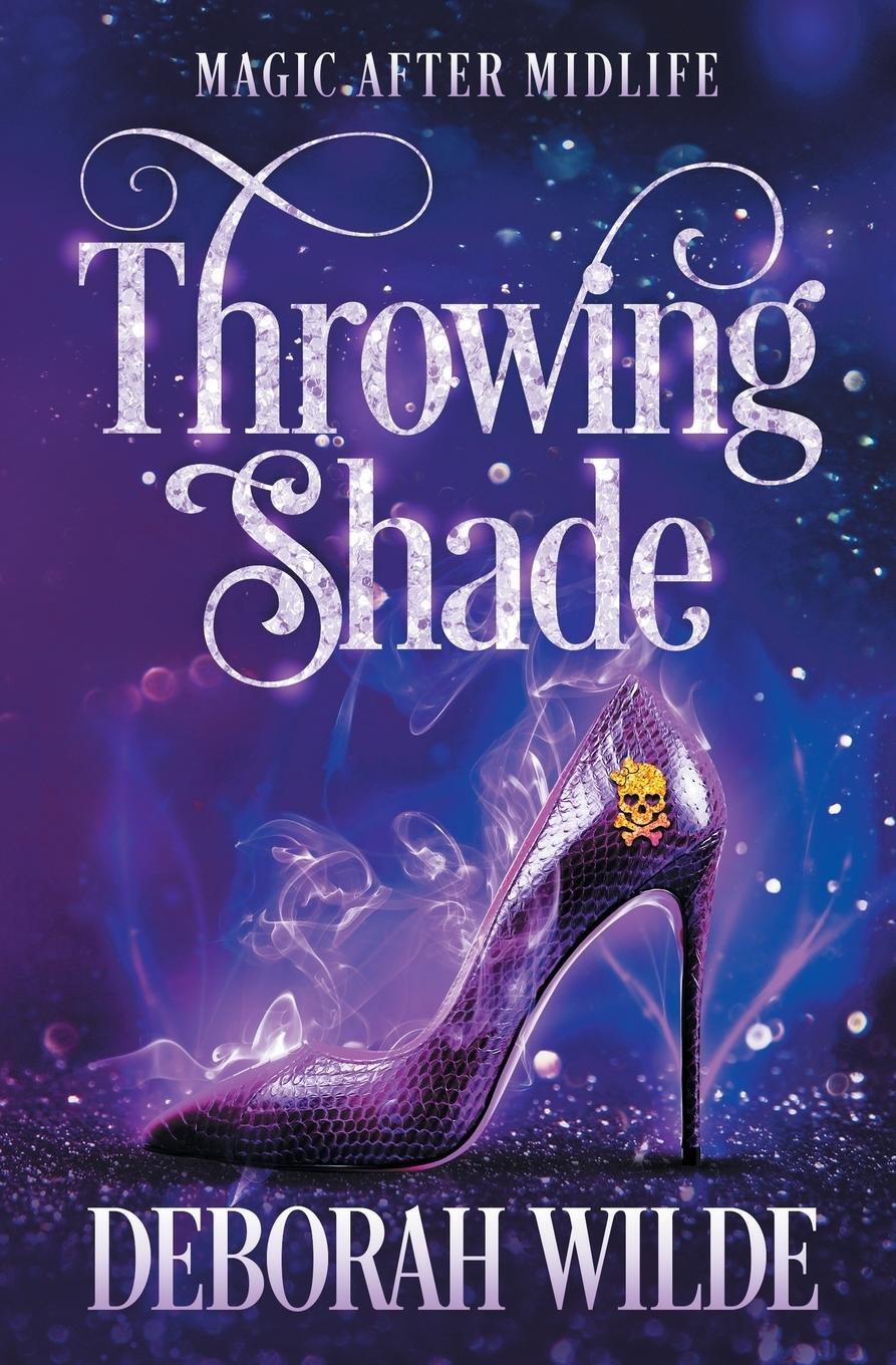 Cover: 9781988681528 | Throwing Shade | A Humorous Paranormal Women's Fiction | Deborah Wilde