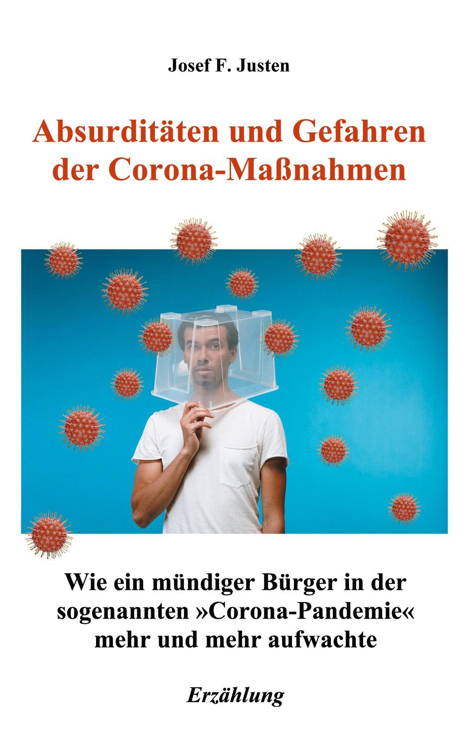 Cover: 9783754374849 | Absurditäten und Gefahren der Corona-Maßnahmen | Josef F. Justen