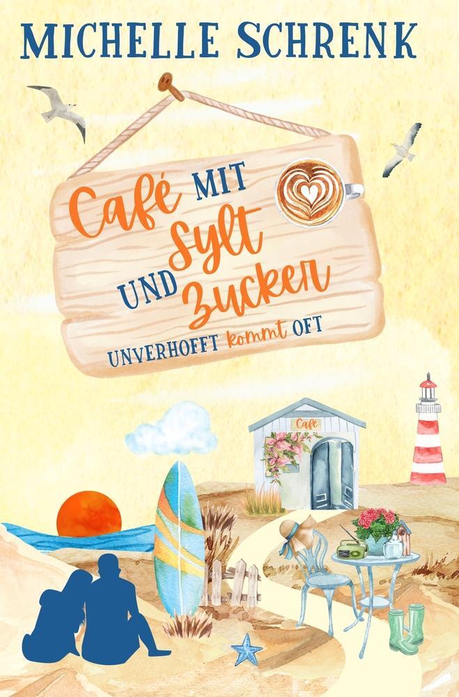 Cover: 9783757934347 | Cafè mit Sylt und Zucker | Unverhofft kommt oft | Michelle Schrenk