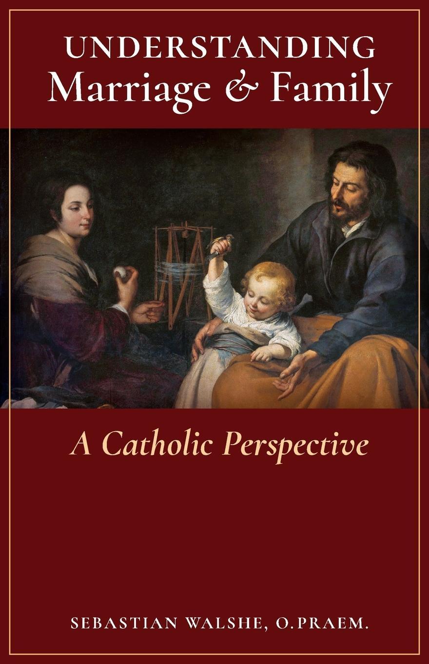 Cover: 9781777052362 | Understanding Marriage &amp; Family | A Catholic Perspective | Walshe