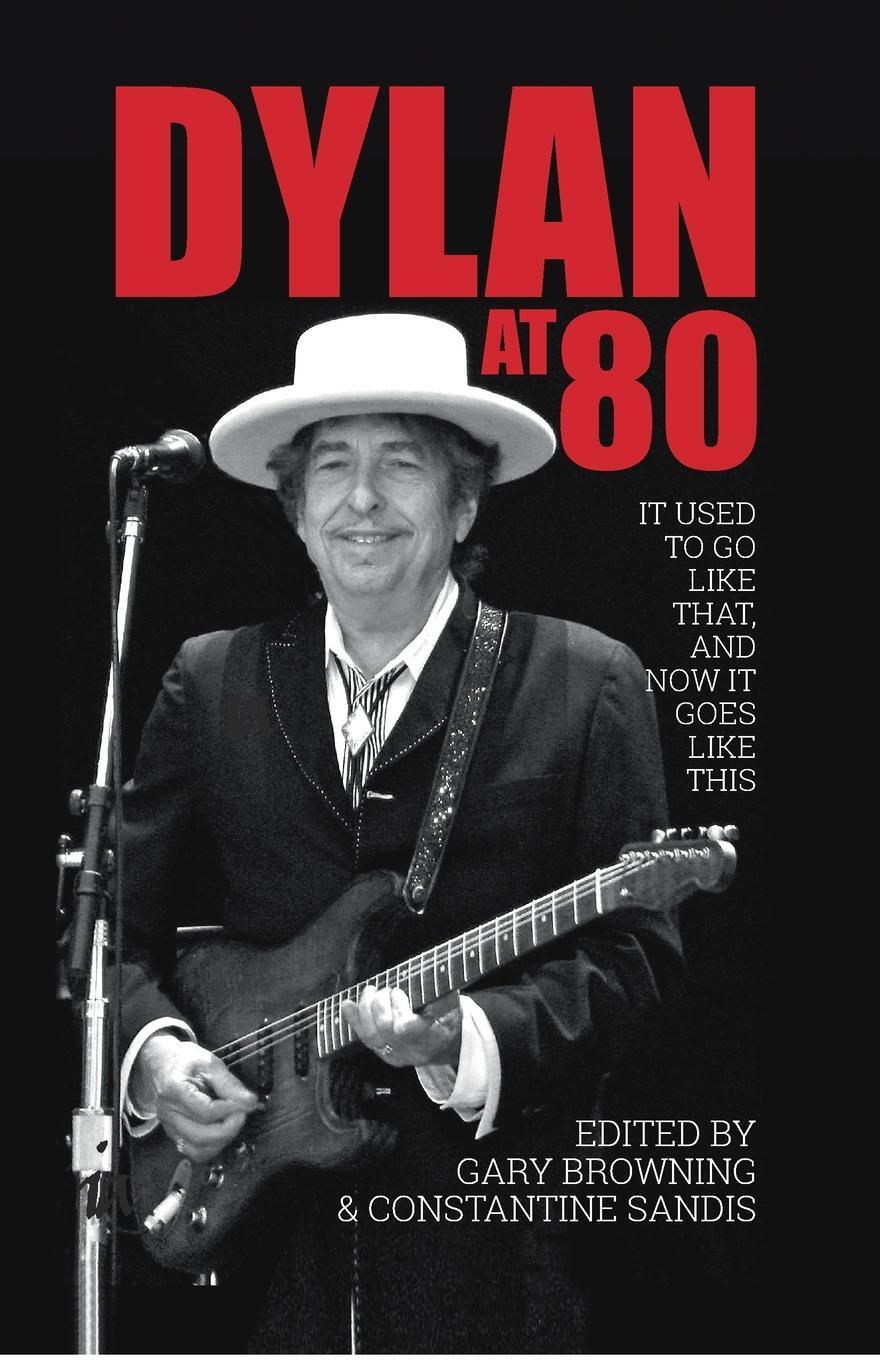 Cover: 9781788360456 | Dylan at 80: It Used to Go Like That, and Now It Goes Like This | Buch