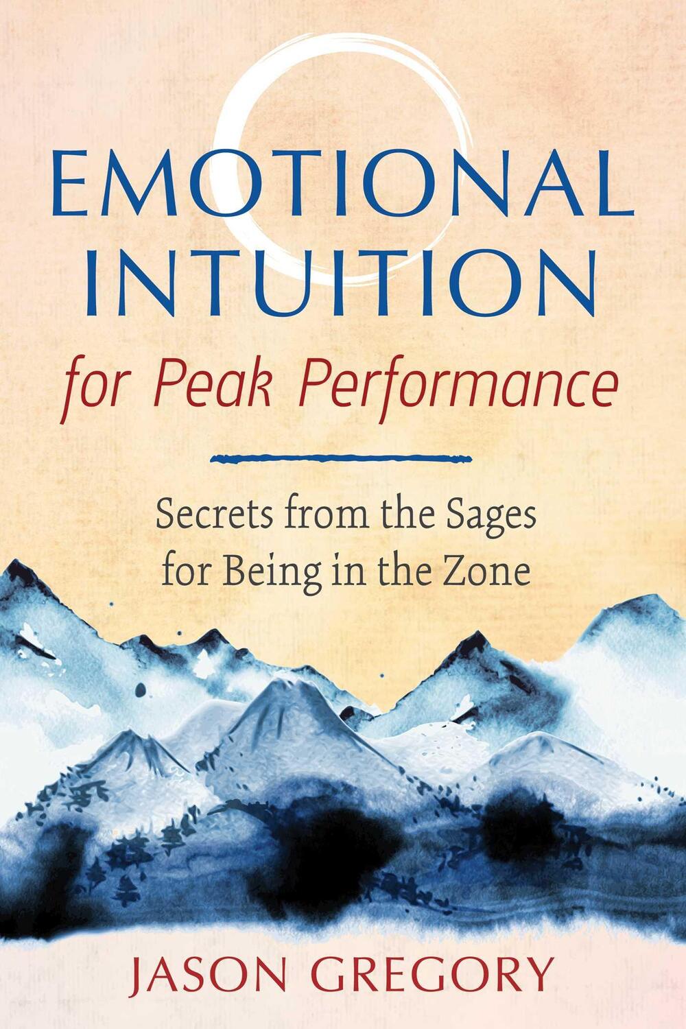 Cover: 9781620559239 | Emotional Intuition for Peak Performance | Jason Gregory | Taschenbuch
