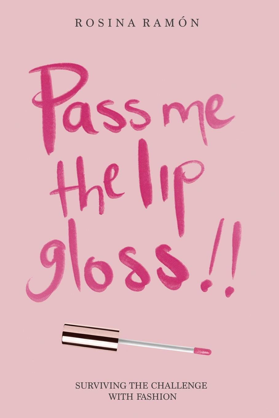 Cover: 9781532099120 | Pass Me the Lip Gloss | Surviving the Challenge with Fashion | Ramón