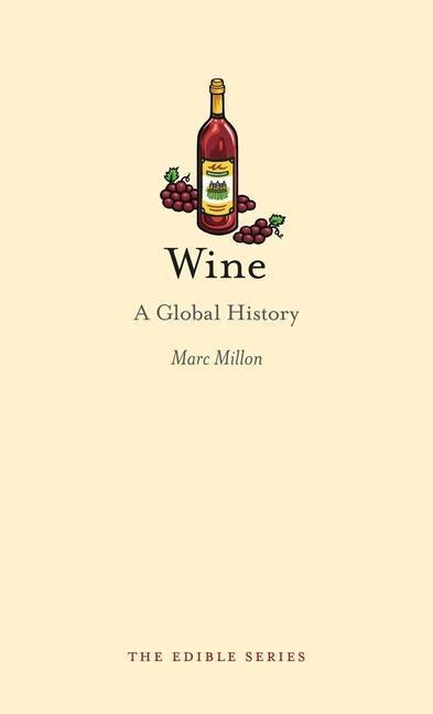 Cover: 9781780231112 | Wine | A Global History | Marc Millon | Buch | Edible | Gebunden