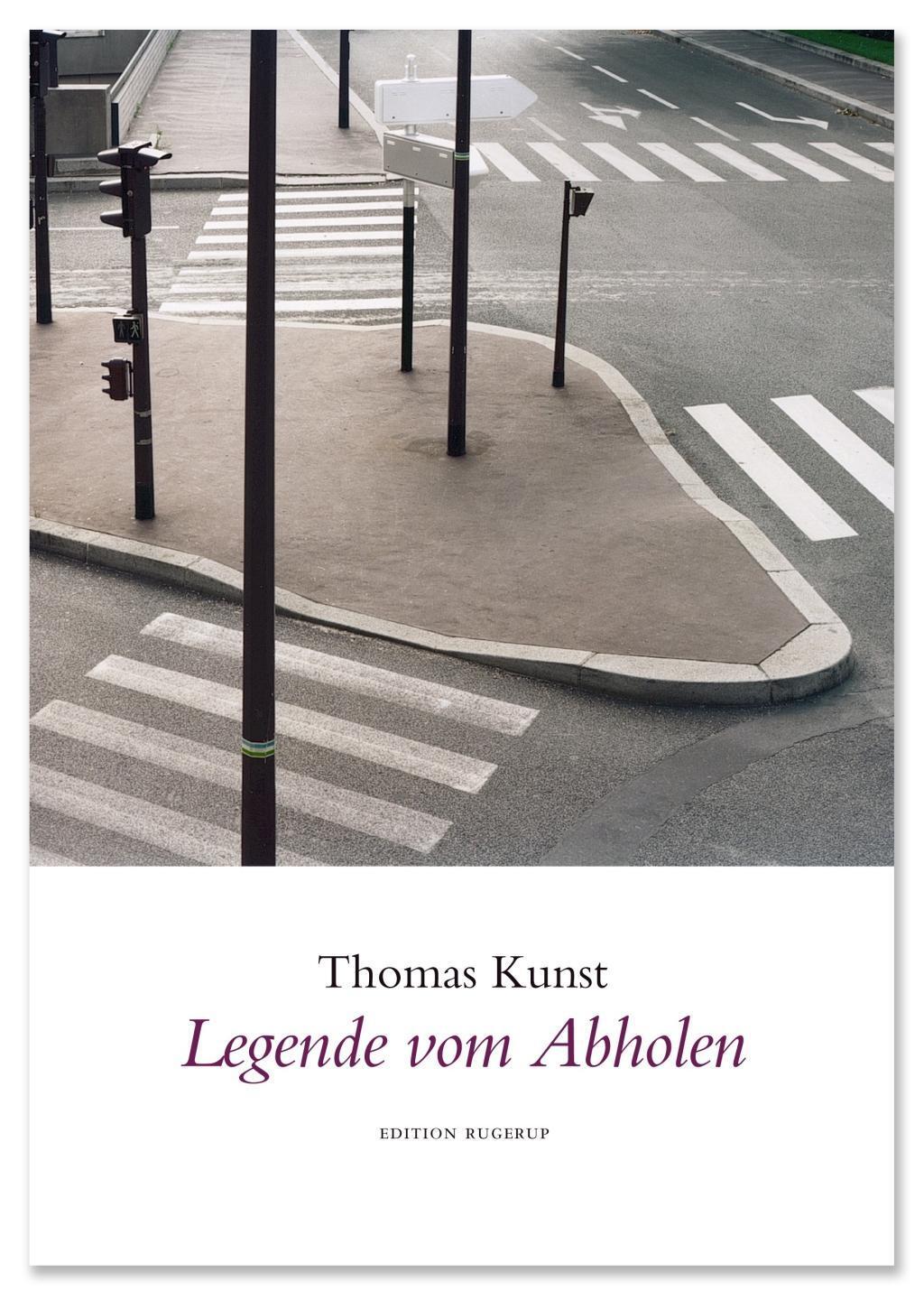Cover: 9783942955027 | Legende vom Abholen | Gedichte | Thomas Kunst | Taschenbuch | Deutsch